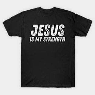 Jesus Is My Strength - Christian Quote T-Shirt